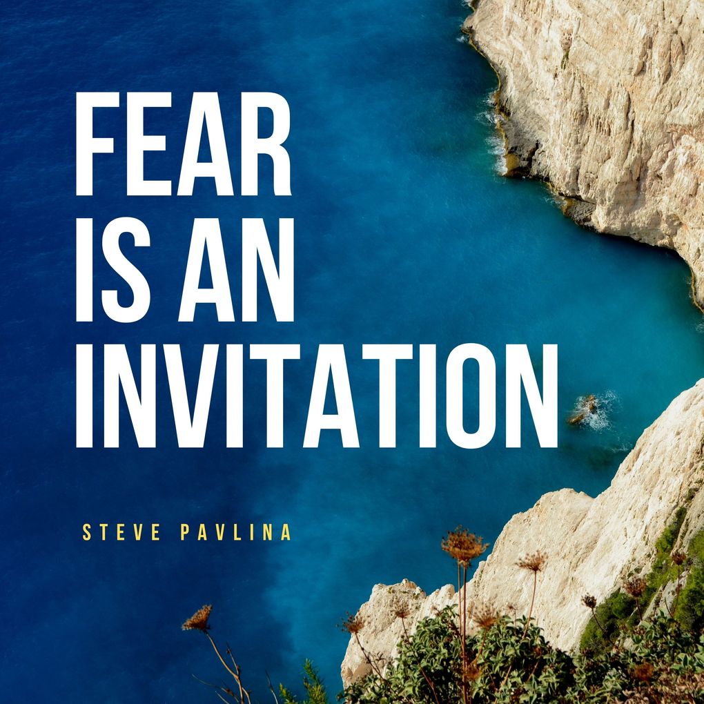 Produktbild: Fear Is an Invitation | Steve Pavlina