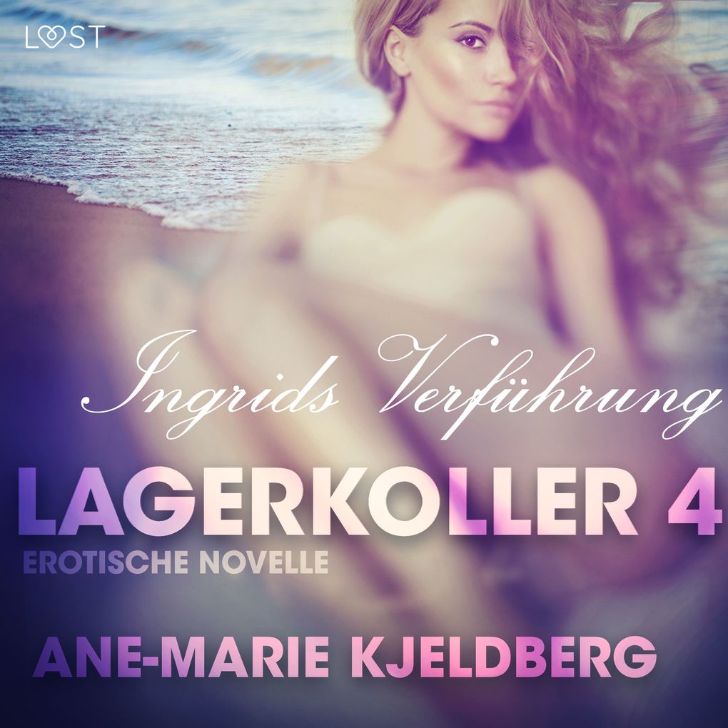 Produktbild: Lagerkoller 4 - Ingrids Verführung: Erotische Novelle | Ane-Marie Kjeldberg
