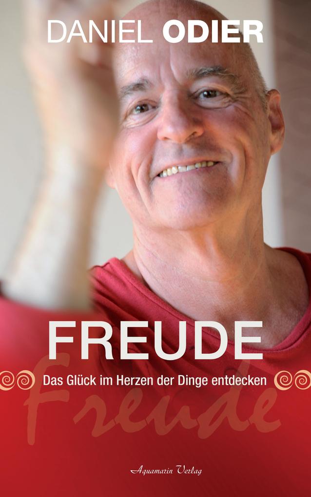 Produktbild: Freude - Das Glück im Herzen der Dinge entdecken | Daniel Odier