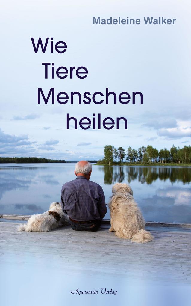 Produktbild: Wie Tiere Menschen heilen | Madeleine Walker
