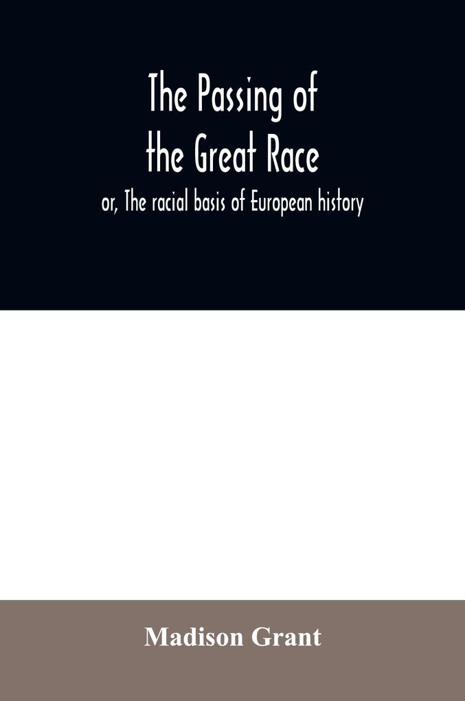 Produktbild: The passing of the great race; or, The racial basis of European history | Madison Grant