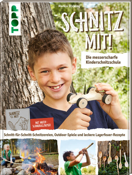 Produktbild: Schnitz mit! Die messerscharfe Kinderschnitzschule | Markus Stickling