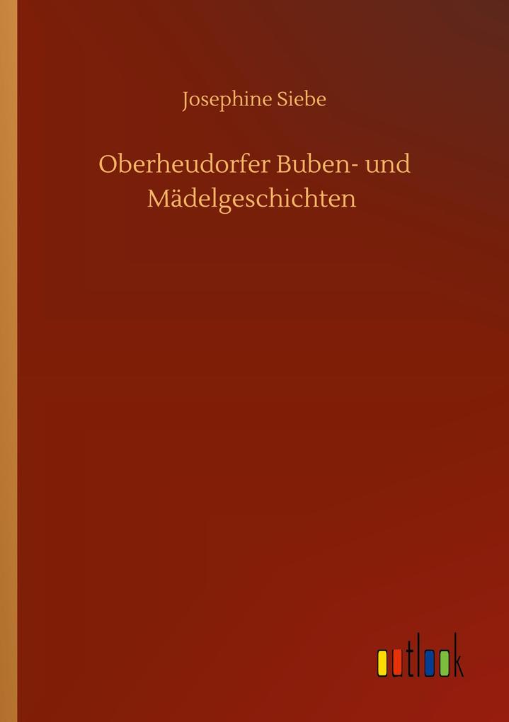 Produktbild: Oberheudorfer Buben- und Mädelgeschichten | Josephine Siebe