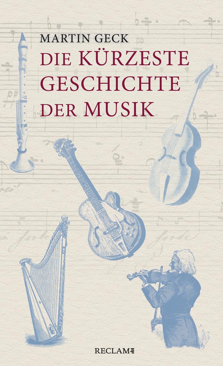 Produktbild: Die kürzeste Geschichte der Musik | Martin Geck