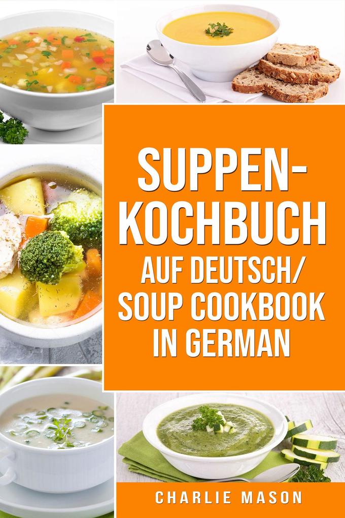 Produktbild: Suppenkochbuch Auf Deutsch/ Soup cookbook In German | Charlie Mason