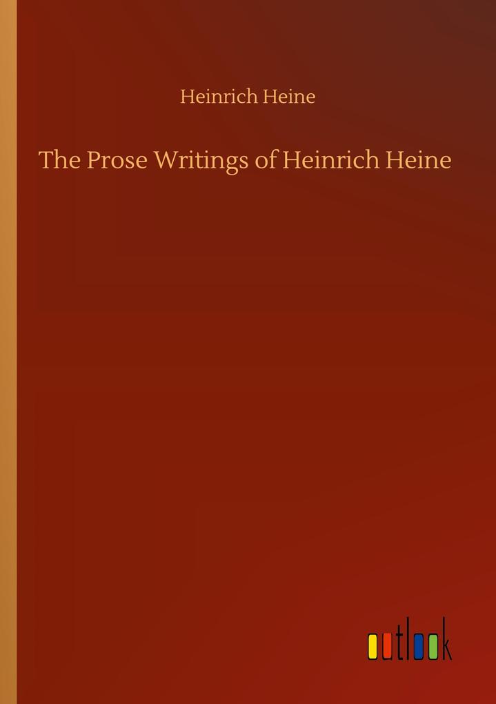 Produktbild: The Prose Writings of Heinrich Heine | Heinrich Heine