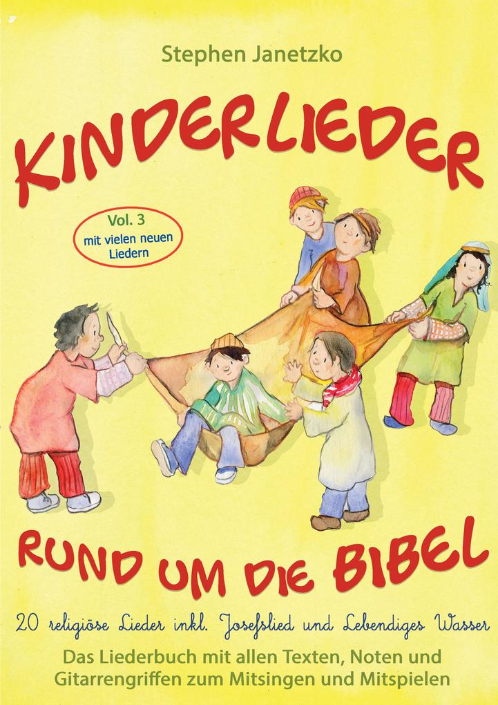Produktbild: Kinderlieder rund um die Bibel, Vol. 3 - Religiöse Lieder inkl. Josefslied und Lebendiges Wasser | Stephen Janetzko