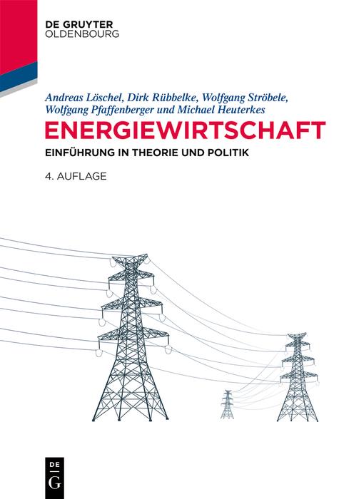 Produktbild: Energiewirtschaft | Andreas Löschel, Dirk Rübbelke, Wolfgang Pfaffenberger, Michael Heuterkes, Wolfgang Ströbele