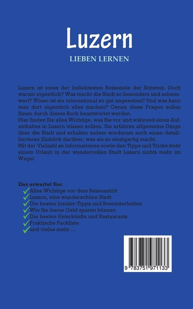 Weitere Ansicht: Luzern lieben lernen: Der perfekte Reiseführer für einen unvergesslichen Aufenthalt in Luzern inkl. Insider-Tipps, Tipps zum Geldsparen und Packliste | Viktoria Engels