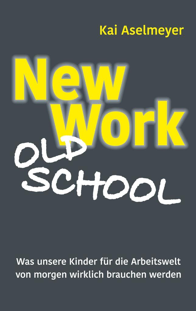 Produktbild: New Work - Old School | Kai Aselmeyer