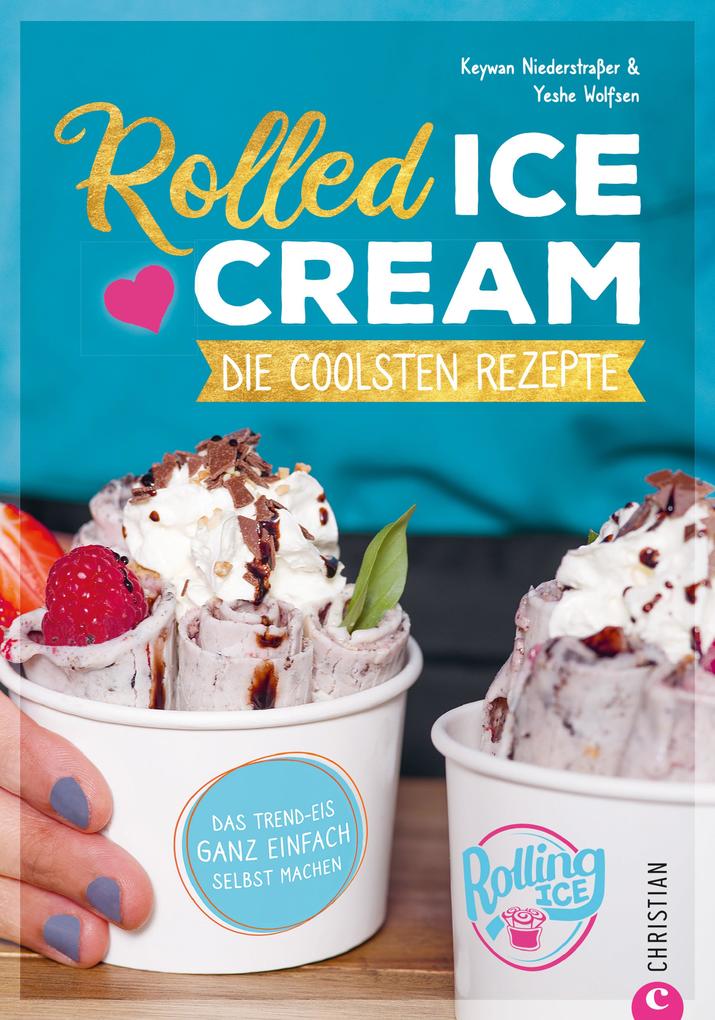 Produktbild: Rolled Ice Cream - Die coolsten Rezepte. | Yeshe Wolfsen, Keywan Niederstraßer