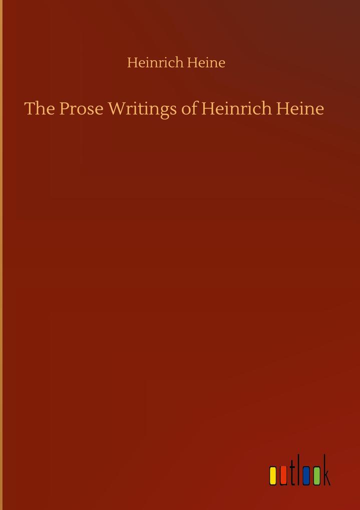 Produktbild: The Prose Writings of Heinrich Heine | Heinrich Heine