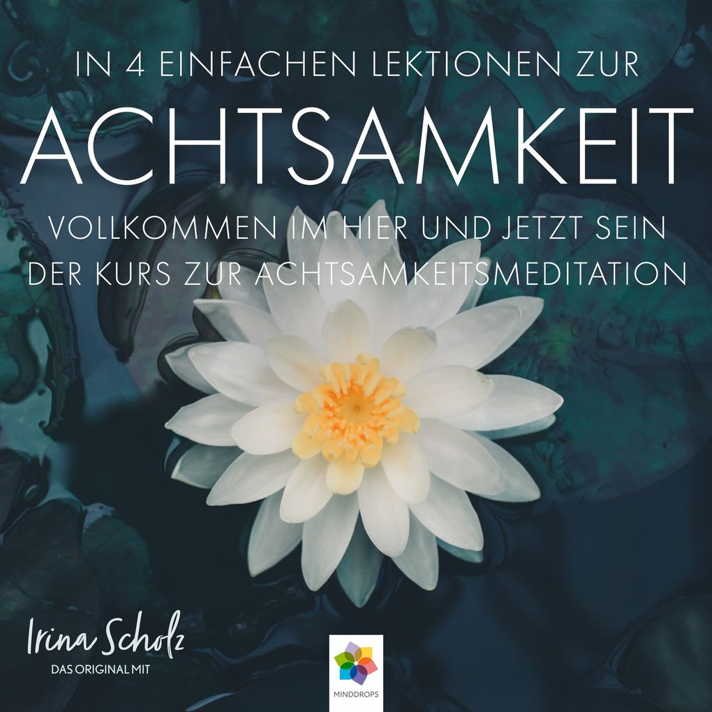 Produktbild: Achtsamkeit * In 4 einfachen Lektionen zur Achtsamkeit | minddrops