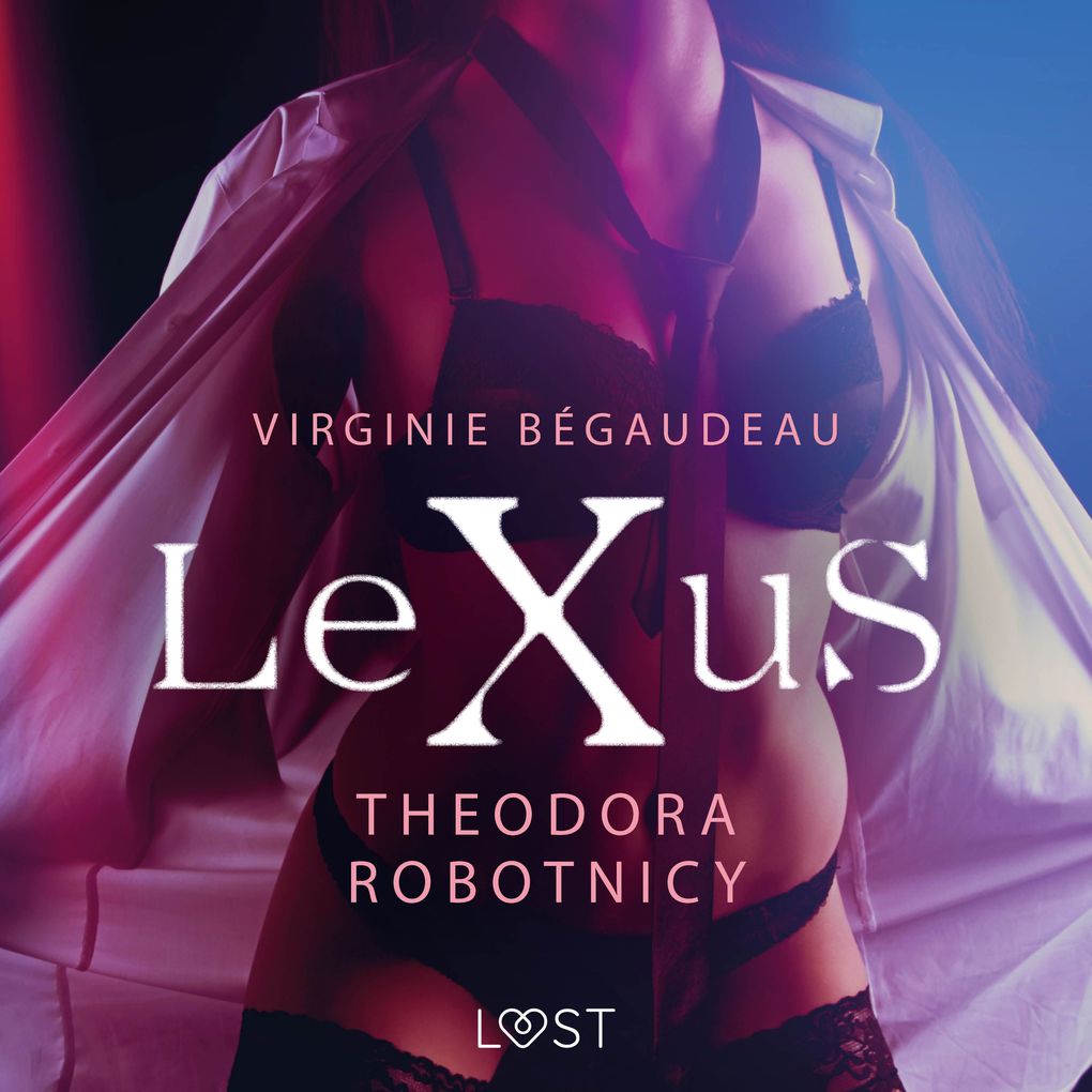 Produktbild: LeXuS: Theodora, Robotnicy Dystopia erotyczna | Virginie Bégaudeau