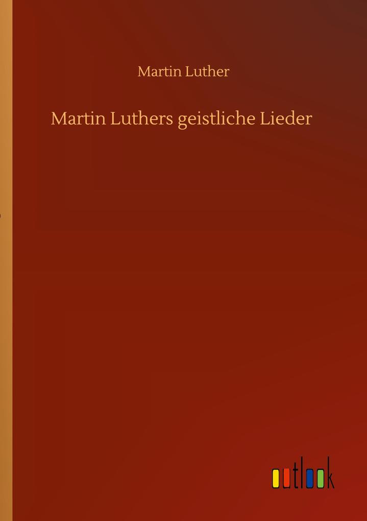 Produktbild: Martin Luthers geistliche Lieder | Martin Luther