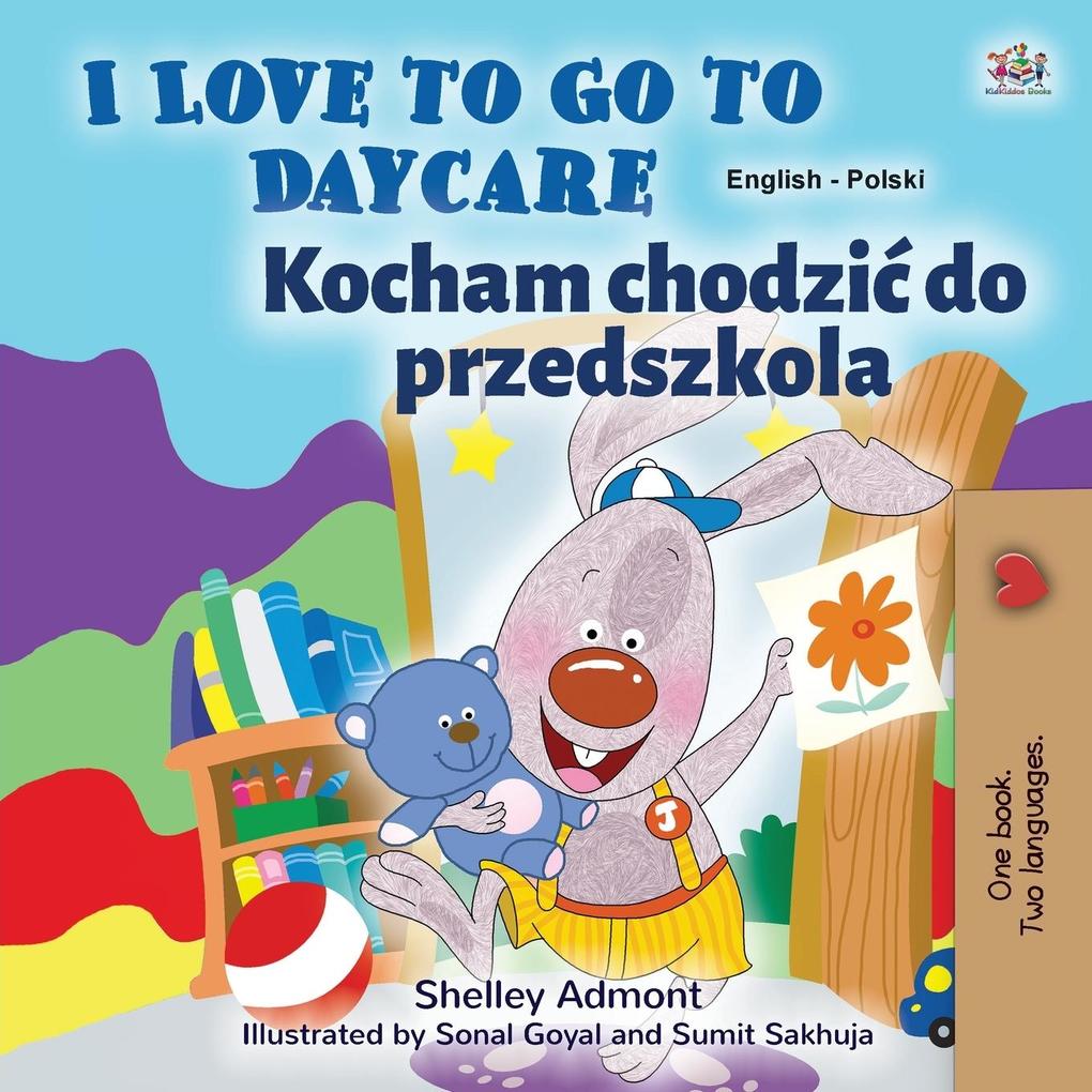 Produktbild: I Love to Go to Daycare (English Polish Bilingual Book for Kids) | Shelley Admont, Kidkiddos Books