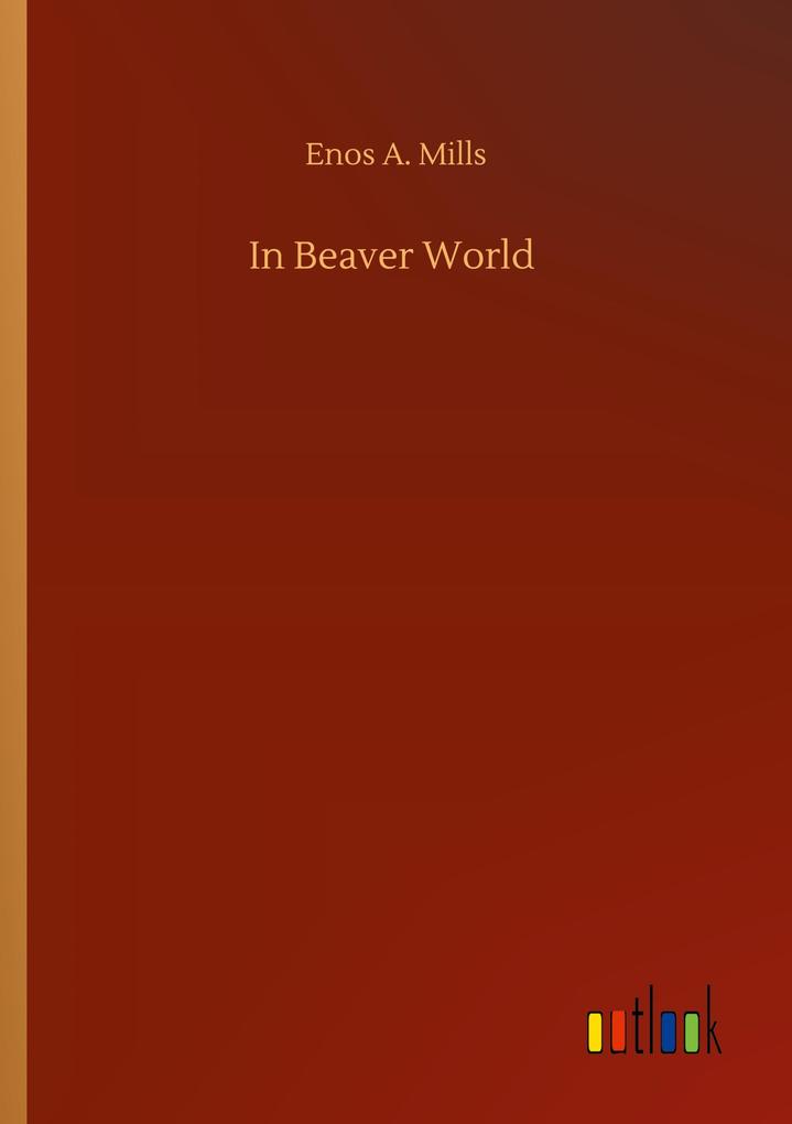 Produktbild: In Beaver World | Enos A. Mills