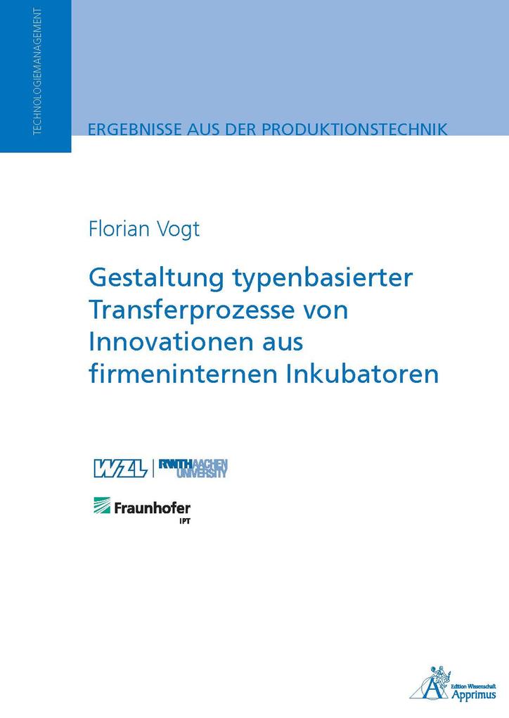 Gestaltung typenbasierter Transferprozesse von Innovationen aus firmeninternen Inkubatoren als eBook pdf