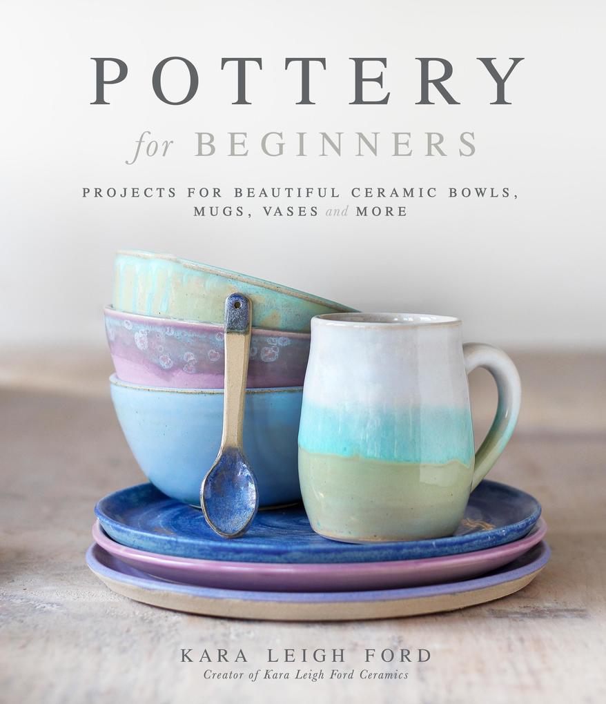 Produktbild: Pottery for Beginners | Kara Leigh Ford