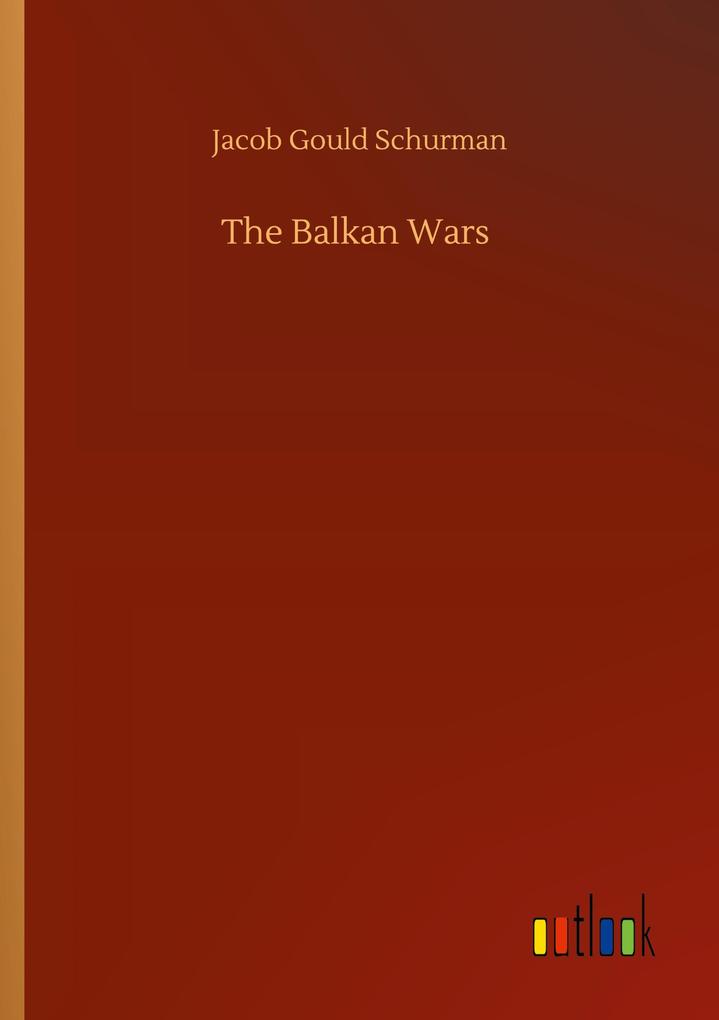 Produktbild: The Balkan Wars | Jacob Gould Schurman