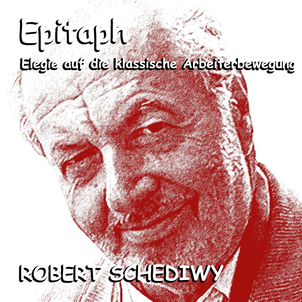 Produktbild: Epitaph (Elegie auf die klassische Arbeiterbewegung) | Robert Schediwy