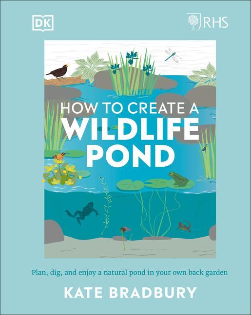 Produktbild: RHS How to Create a Wildlife Pond | Kate Bradbury