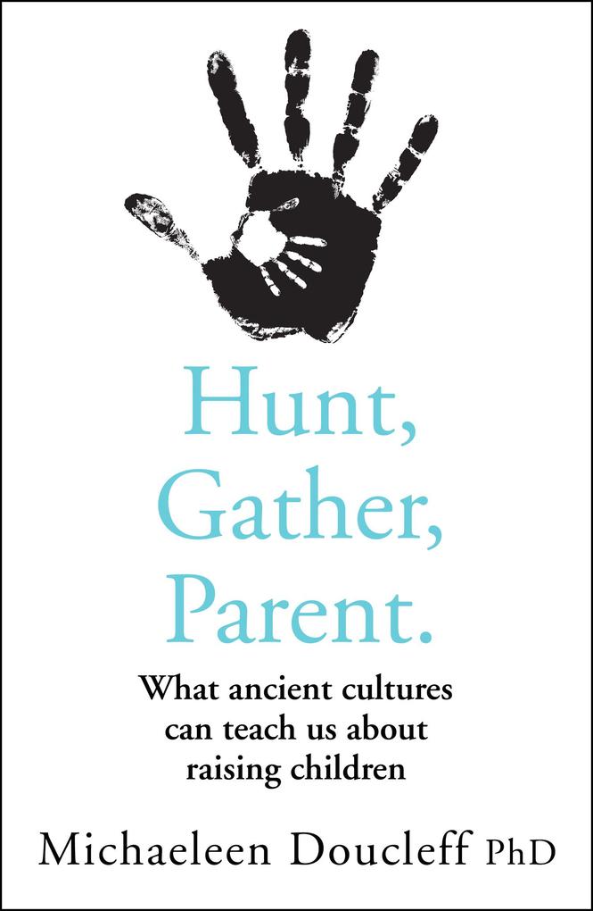 Produktbild: Hunt, Gather, Parent | Michaeleen Doucleff