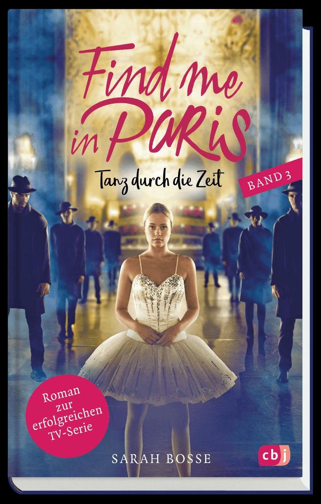 Weitere Ansicht: Find me in Paris - Tanz durch die Zeit (Band 3) | Sarah Bosse