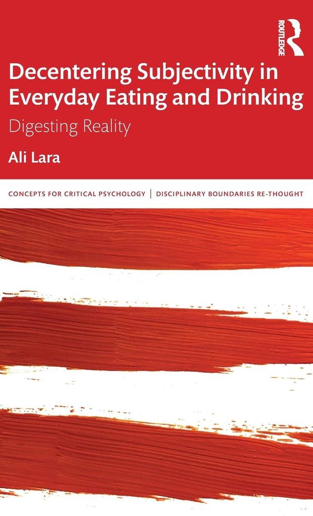 Produktbild: Decentering Subjectivity in Everyday Eating and Drinking | Ali Lara