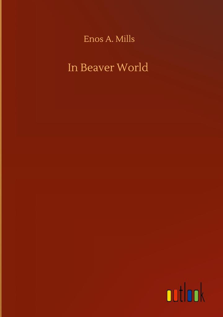 Produktbild: In Beaver World | Enos A. Mills