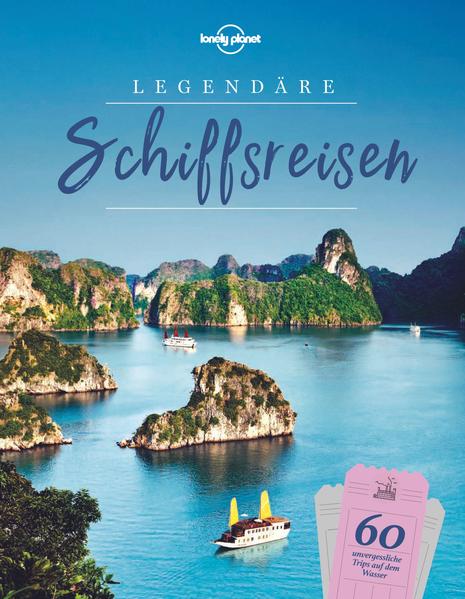 Produktbild: Lonely Planet Bildband Legendäre Schiffsreisen | Lonely Planet Verlag