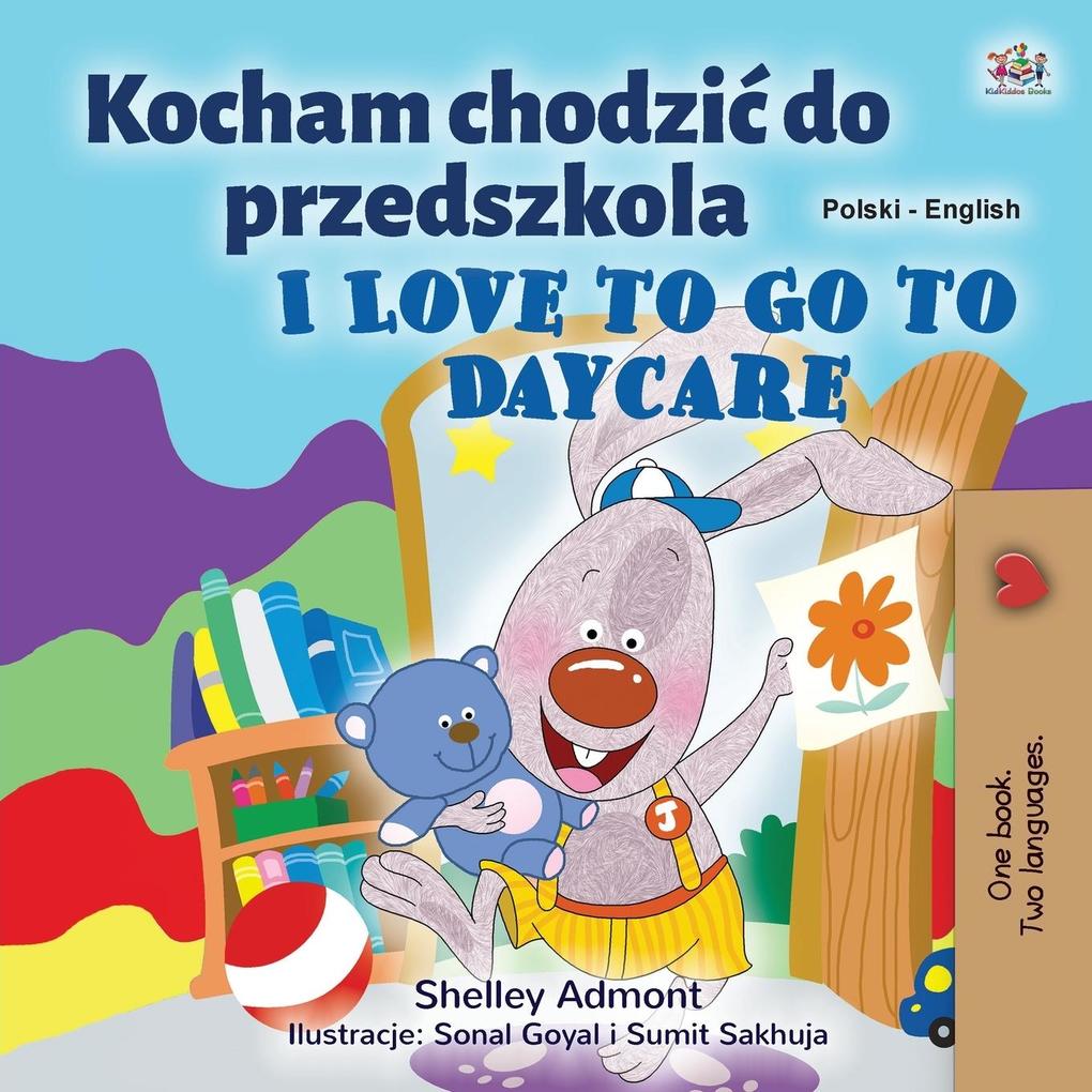 Produktbild: I Love to Go to Daycare (Polish English Bilingual Children's Book) | Shelley Admont, Kidkiddos Books