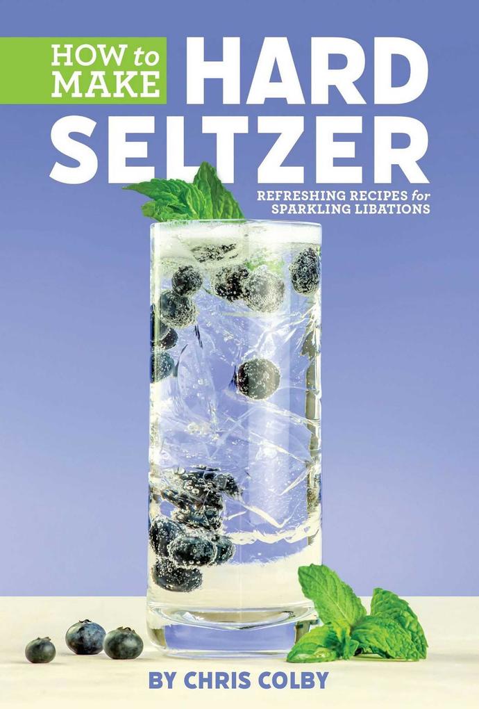 Produktbild: How to Make Hard Seltzer | Chris Colby
