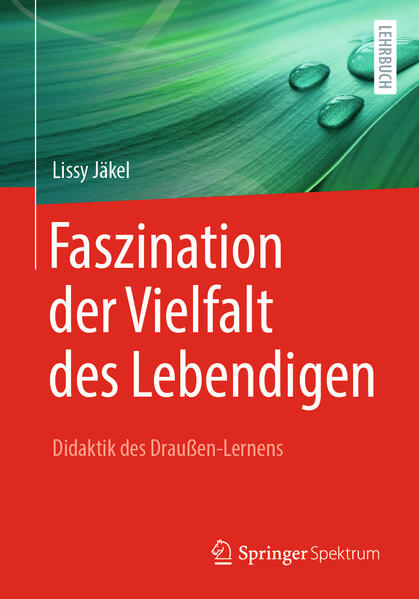 Produktbild: Faszination der Vielfalt des Lebendigen - Didaktik des Draußen-Lernens | Lissy Jäkel