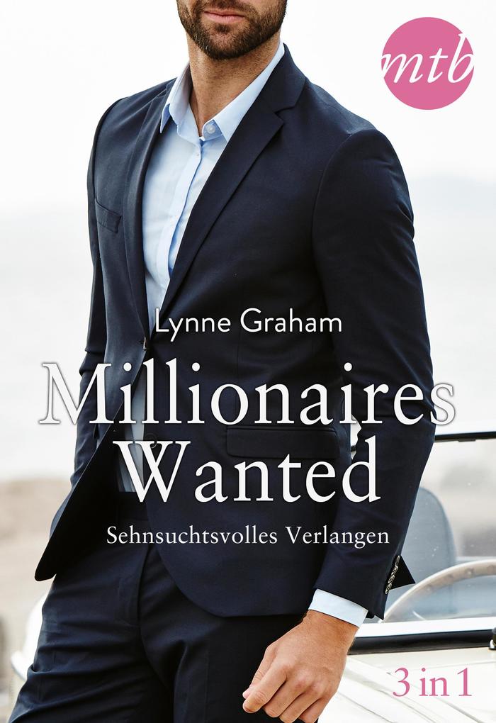 Produktbild: Millionaires Wanted - Sehnsuchtsvolles Verlangen | Lynne Graham