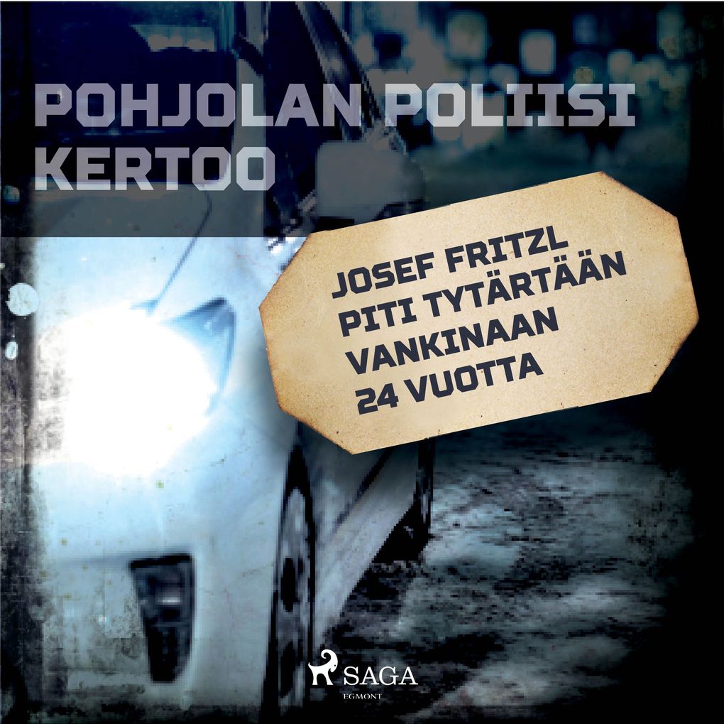 Produktbild: Josef Fritzl piti tytärtään vankinaan 24 vuotta | Eri Tekijöitä