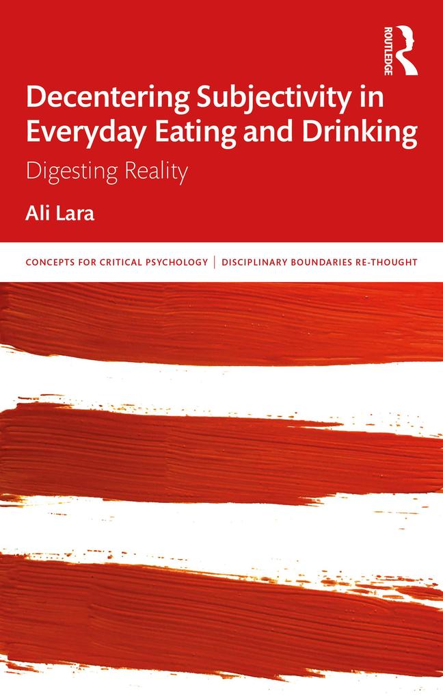 Produktbild: Decentering Subjectivity in Everyday Eating and Drinking | Ali Lara