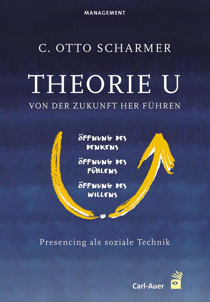 Produktbild: Theorie U - Von der Zukunft her führen | C. Otto Scharmer