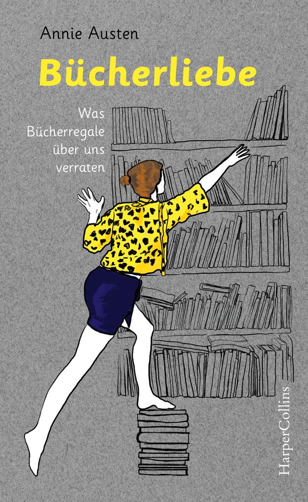 Produktbild: Bücherliebe - Was Bücherregale über uns verraten | Annie Austen