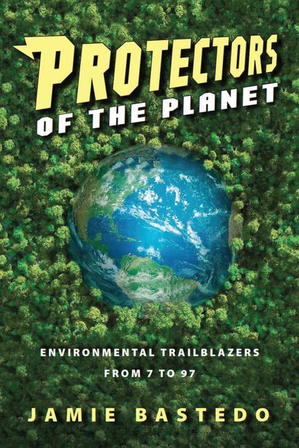 Produktbild: Protectors of the Planet | Jamie Bastedo