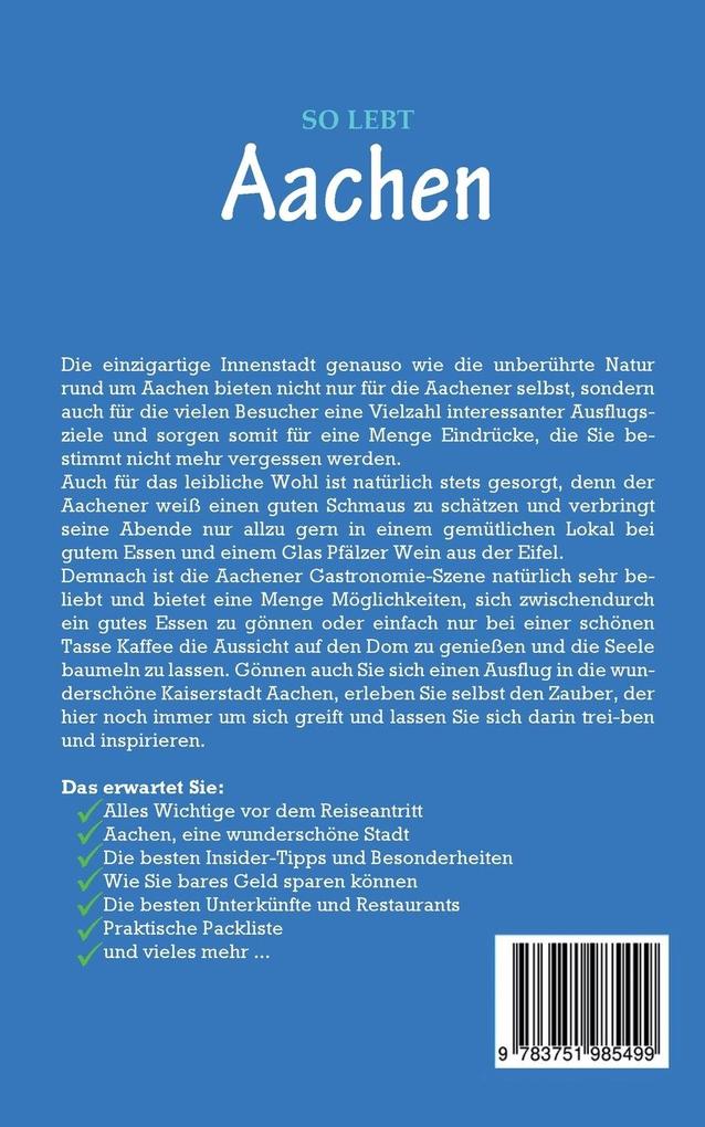 Weitere Ansicht: So lebt Aachen: Der perfekte Reiseführer für einen unvergesslichen Aufenthalt in Aachen inkl. Insider-Tipps, Tipps zum Geldsparen und Packliste | Annika Kirschner