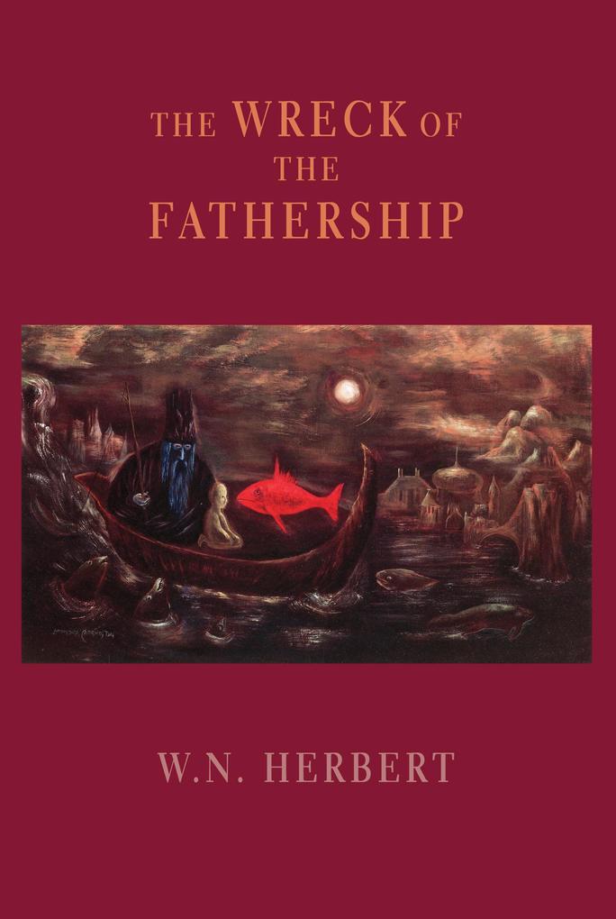 Produktbild: The Wreck of the Fathership | W. N. Herbert
