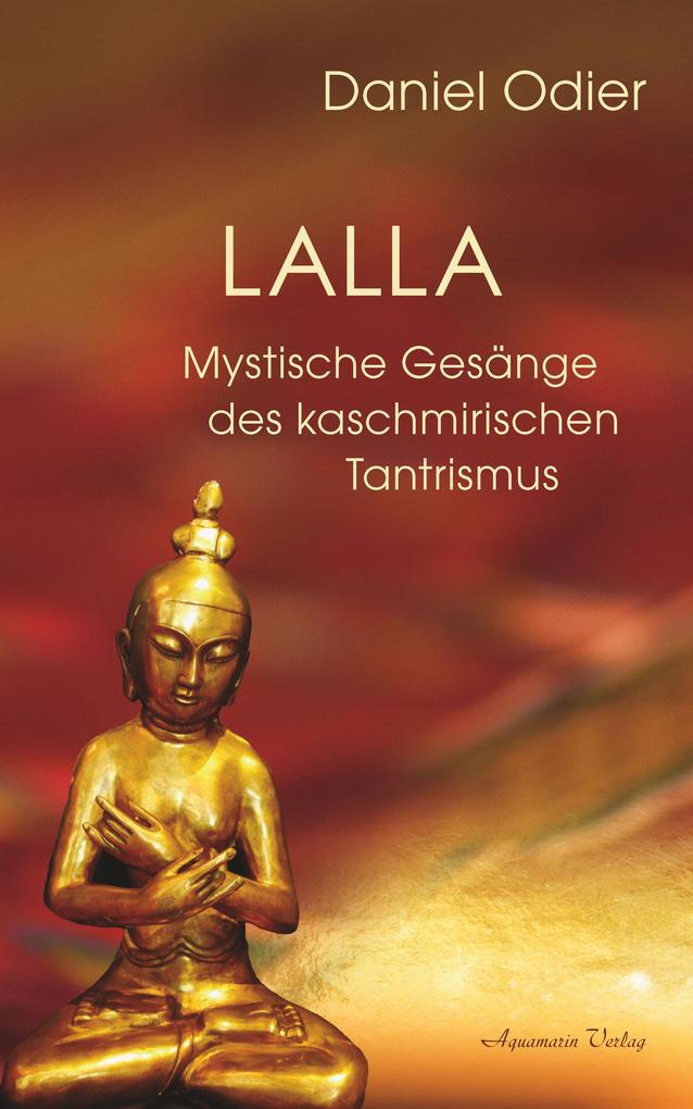 Produktbild: Lalla - Mystische Gesänge des kaschmirischen Tantrismus | Daniel Odier