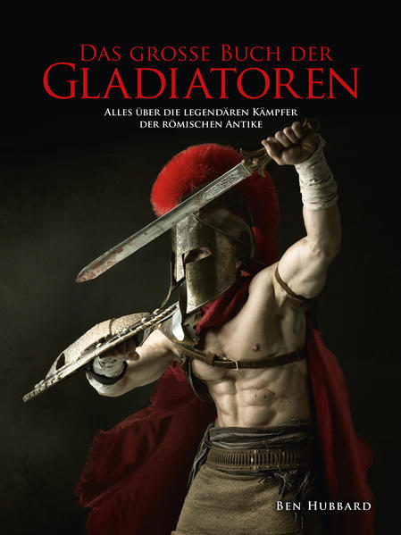 Produktbild: Das große Buch der Gladiatoren | Hubbard Ben