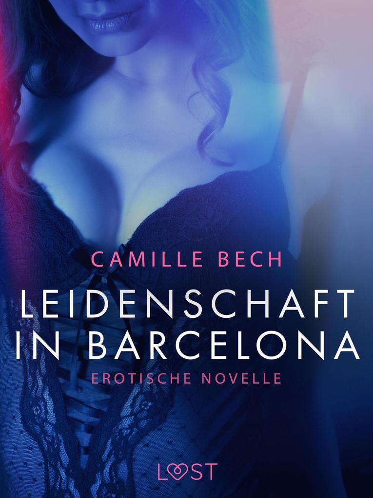 Produktbild: Leidenschaft in Barcelona: Erotische Novelle | Camille Bech