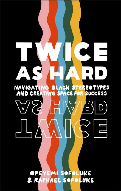 Produktbild: Twice As Hard | Opeyemi Sofoluke, Raphael Sofoluke