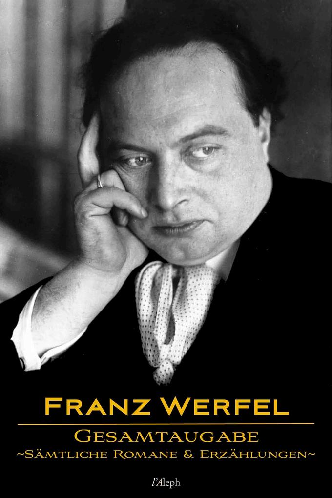 Produktbild: Franz Werfel: Gesamtausgabe - Sämtliche Romane und Erzählungen | Franz Werfel
