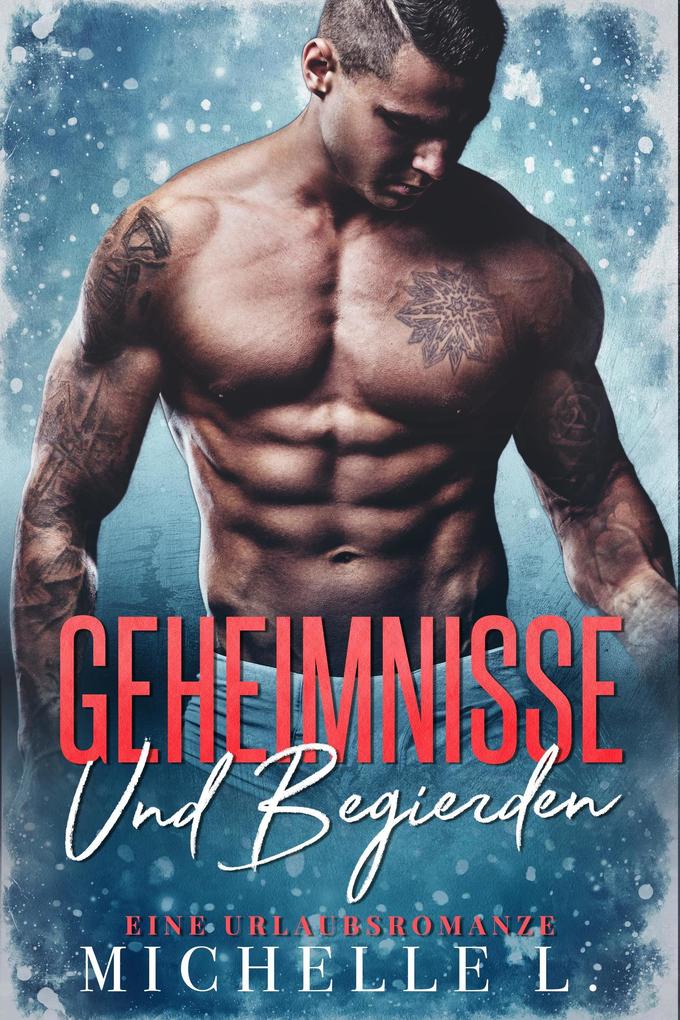 Produktbild: Geheimnisse und Begierden: Eine Urlaubsromanze | Michelle L.