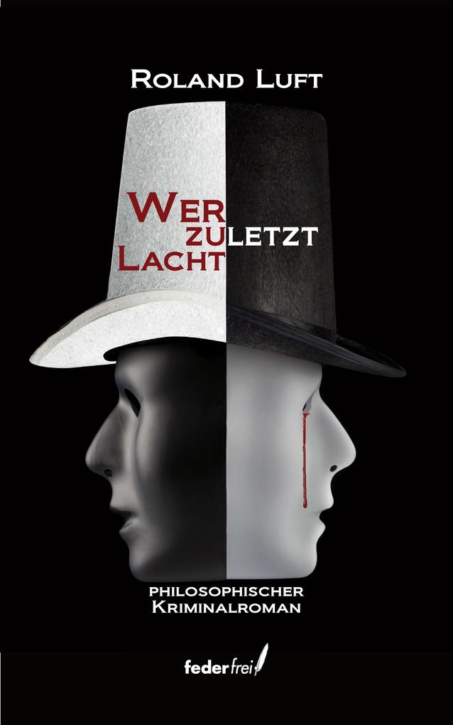 Produktbild: Wer zuletzt lacht: Philosophischer Kriminalroman | Roland Luft
