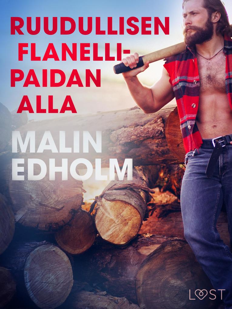 Produktbild: Ruudullisen flanellipaidan alla - eroottinen novelli | Malin Edholm